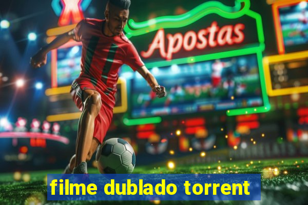 filme dublado torrent